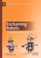 Enchanting Robots di Maciej Musial edito da Springer-Verlag GmbH
