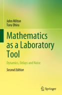 Mathematics As A Laboratory Tool di John Milton, Toru Ohira edito da Springer Nature Switzerland AG