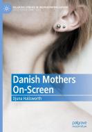 Danish Mothers On-Screen di Djuna Hallsworth edito da Springer Nature Switzerland AG