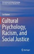 Cultural Psychology, Racism, and Social Justice di Carl Ratner edito da Springer International Publishing