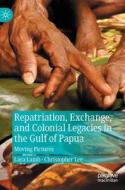 Repatriation, Exchange, And Colonial Legacies In The Gulf Of Papua di Lara Lamb, Chris Lee edito da Springer International Publishing AG