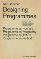 Designing Programmes di Karl Gerstner edito da Lars Müller Publishers