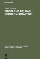 Probleme um das Schuldverhältnis di Dieter Medicus edito da De Gruyter