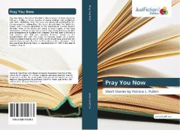Pray You Now di James Kauffman edito da Just Fiction Edition