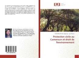 Protection civile au Cameroun et droit de l'environnement di Tahitie Ben Tchinda Ngoumela epse Tokam edito da Editions universitaires europeennes EUE