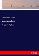 Among Aliens di Frances Eleanor Trollope edito da hansebooks