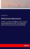 White Bronze Monuments, di Anonymous edito da hansebooks