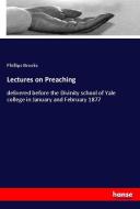 Lectures on Preaching di Phillips Brooks edito da hansebooks