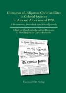 Discourses of Indigenous-Christian Elites in Colonial Societies in Asia and Africa around 1900 edito da Harrassowitz Verlag