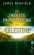 Die zwölfte Prophezeiung von Celestine di James Redfield edito da Ullstein Taschenbuchvlg.