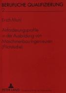 Anforderungsprofile in der Ausbildung von Maschinenbau-Ingenieuren (Pilotstudie) di Erich Mohl edito da Lang, Peter GmbH