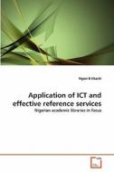 Application of ICT and effective reference services di Ngozi B Ukachi edito da VDM Verlag