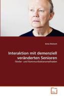 Interaktion mit demenziell veränderten Senioren di Anne Dietzsch edito da VDM Verlag