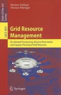 Grid Resource Management di Mumtaz Siddiqui, Thomas Fahringer edito da Springer-Verlag GmbH