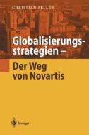 Globalisierungsstrategien - Der Weg von Novartis di Christian Zeller edito da Springer Berlin Heidelberg
