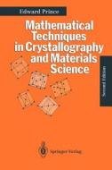 Mathematical Techniques in Crystallography and Material Science di Edward Prince edito da Springer