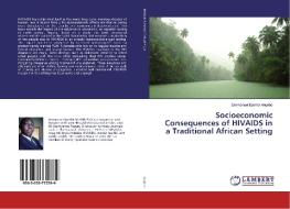 Socioeconomic Consequences of HIVAIDS in a Traditional African Setting di Emmanuel Ejembi Anyebe edito da LAP Lambert Academic Publishing