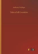 Tales of all Countries di Anthony Trollope edito da Outlook Verlag