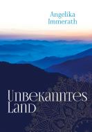 Unbekanntes Land di Angelika Immerath edito da Books on Demand
