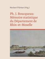 Ph. J. Boucqueau: Mémoire statistique du Département de Rhin-et-Moselle edito da Books on Demand