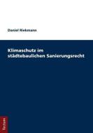 Klimaschutz im städtebaulichen Sanierungsrecht di Daniel Riekmann edito da Tectum Verlag