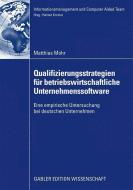 Qualifizierungsstrategien für betriebswirtschaftliche Unternehmenssoftware di Matthias Mohr edito da Gabler, Betriebswirt.-Vlg