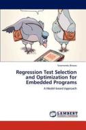 Regression Test Selection and Optimization for Embedded Programs di Swarnendu Biswas edito da LAP Lambert Academic Publishing