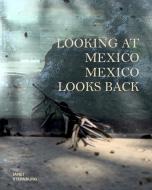 Looking at Mexico / Mexico Looking Back di Janet Sternburg edito da DISTANZ Verlag GmbH