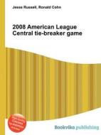 2008 American League Central Tie-breaker Game di Jesse Russell, Ronald Cohn edito da Book On Demand Ltd.