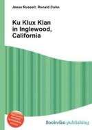 Ku Klux Klan In Inglewood, California di Jesse Russell, Ronald Cohn edito da Book On Demand Ltd.