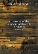 An Account Of The European Settlements In America Volume 2 di Burke Edmund edito da Book On Demand Ltd.