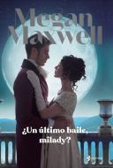 ¿Un Último Baile, Milady? di Megan Maxwell edito da PLANETA PUB