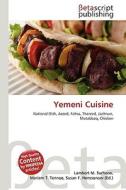 Yemeni Cuisine di Lambert M. Surhone, Miriam T. Timpledon, Susan F. Marseken edito da Betascript Publishing
