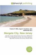 Margate City, New Jersey di Frederic P Miller, Agnes F Vandome, John McBrewster edito da Alphascript Publishing