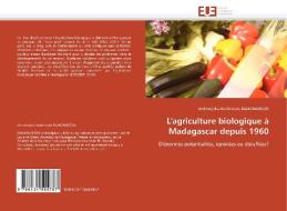 L'agriculture biologique à Madagascar depuis 1960 di Andrianjaka Hanitriniala RAJAONARISON edito da Editions universitaires europeennes EUE