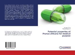 Potential properties of Prunus africana for medical purpose di Youngmin Kang, Richard Komakech edito da LAP Lambert Academic Publishing