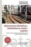 Bahnstrecke Micha Any-Medzilaborce Mesto- Upk W edito da Betascript Publishing