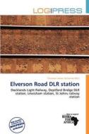 Elverson Road Dlr Station edito da Log Press