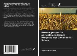 Nuevos proyectos agrícolas en Egipto Proyecto del Canal de El-Salam di Ahmed Mohamed edito da Ediciones Nuestro Conocimiento