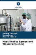 Maschinelles Lernen und Wassersicherheit di Shahide Dehghan, Robab Razmi, Hossein Gholami edito da Verlag Unser Wissen