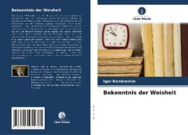 Bekenntnis der Weisheit di Igor Kondrashin edito da Verlag Unser Wissen