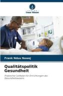 Qualitätspolitik Gesundheit di Frank Nduu Nawej edito da Verlag Unser Wissen