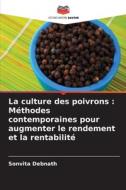 La culture des poivrons : Méthodes contemporaines pour augmenter le rendement et la rentabilité di Sonvita Debnath edito da Editions Notre Savoir