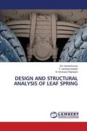 DESIGN AND STRUCTURAL ANALYSIS OF LEAF SPRING di Ch. Ashok Kumar, T. Venkata Deepthi, N. Srinivasa Rajneesh edito da LAP LAMBERT Academic Publishing