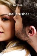 Ballcrusher di Gary Lee edito da Gary Lee