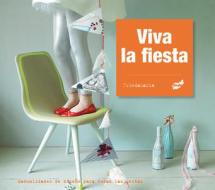 Viva la Fiesta: Manualidades de Diseno Para Todas las Fiestas di Friedamaria edito da Thule Ediciones