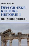 Den Graeske Kulturs Historie 1 di P. Rohde Peter P. Rohde edito da Lindhardt Og Ringhof