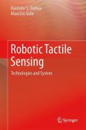 Robotic Tactile Sensing di Ravinder S. Dahiya, Maurizio Valle edito da Springer Netherlands