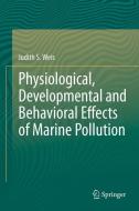 Physiological, Developmental and Behavioral Effects of Marine Pollution di Judith S Weis edito da Springer Netherlands