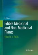 Edible Medicinal And Non Medicinal Plants di Lim T. K. edito da Springer